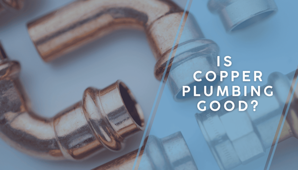 Is Copper Plumbing Good?