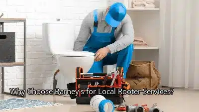 Why Choose Barney's for Local Rooter Services? Why Choose Barney's for Local Rooter Services?