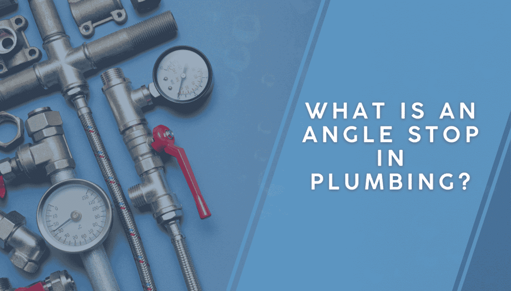What is an Angle Stop in Plumbing - Barney's Plumbing LLC