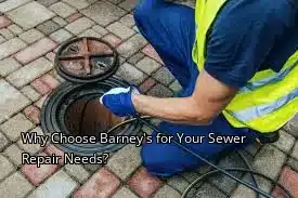 Why Choose Barney's for Your Sewer Repair Needs?