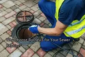 Why Choose Barney's for Your Sewer Repairs?