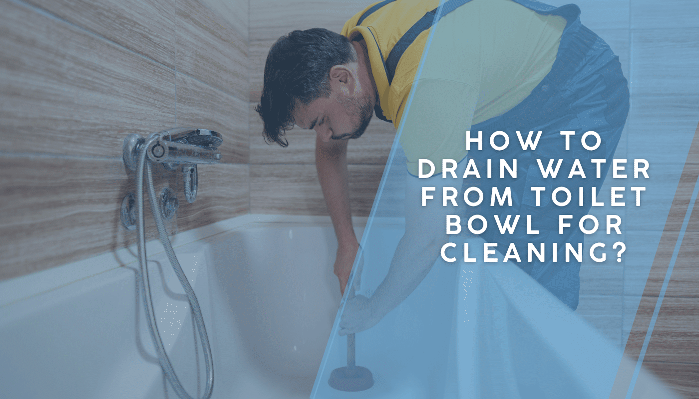 How to Drain Water from Toilet Bowl for Cleaning