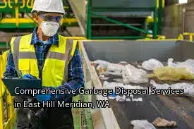 Comprehensive Garbage Disposal Services in East Hill Meridian, WA