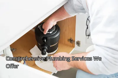 Comprehensive Plumbing Services We Offer Comprehensive Plumbing Services We Offer