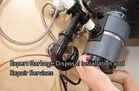 Expert Garbage Disposal Installation and Repair Services Expert Garbage Disposal Installation and Repair Services