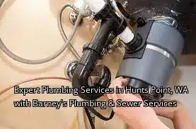 Expert Plumbing Services in Hunts Point, WA with Barney's Plumbing & Sewer Services