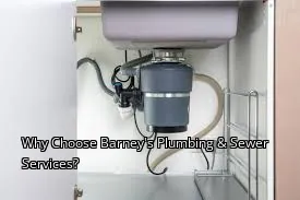 Why Choose Barney's Plumbing & Sewer Services? Why Choose Barney's Plumbing & Sewer Services?