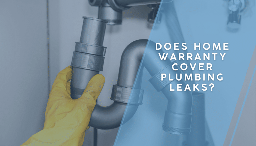 Does Home Warranty Cover Plumbing Leaks