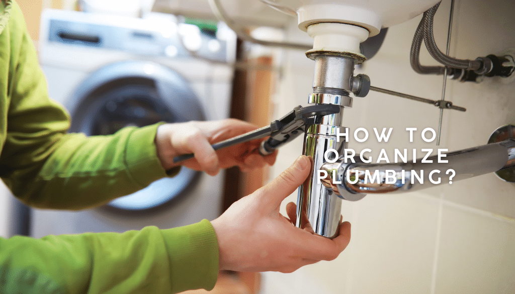 How to Organize Plumbing - Barney's Plumbing LLC