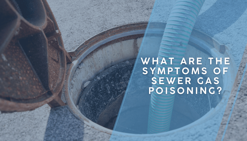 What Are the Symptoms of Sewer Gas Poisoning?