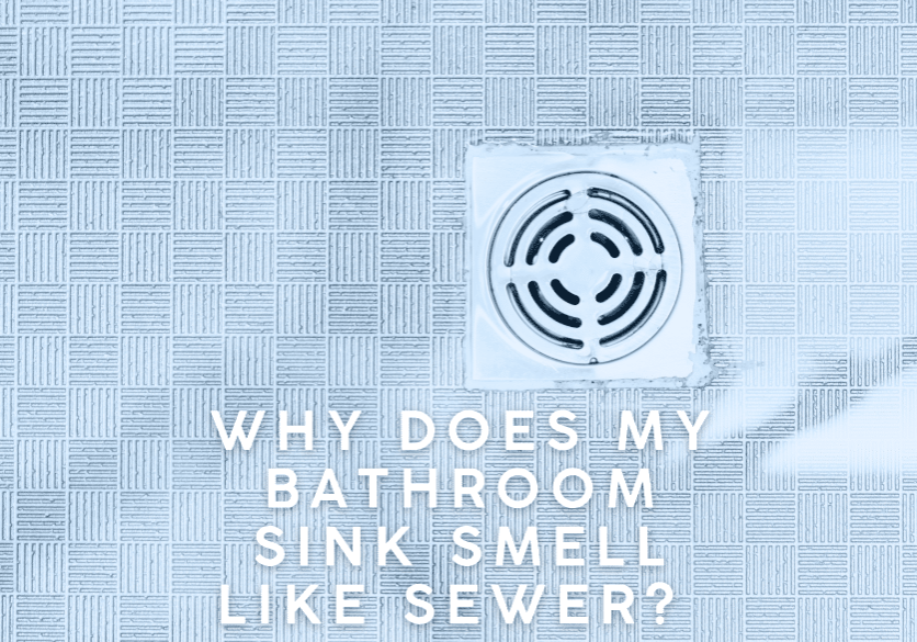 Why Does My Bathroom Sink Smell Like Sewer
